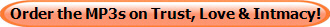 Order the MP3s on Trust, Love & Intmacy!