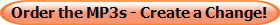 Order the MP3s - Create a Change!